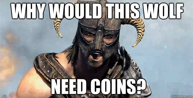 why would this wolf need coins?  skyrim