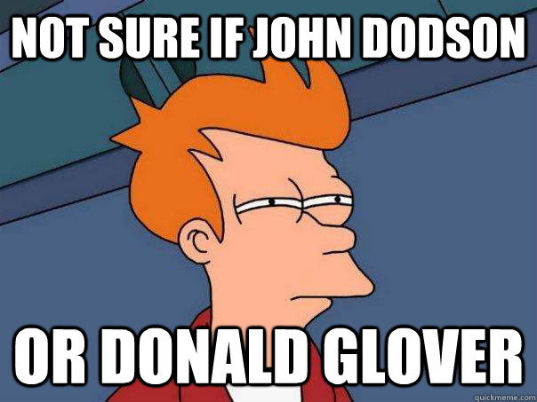 Not sure if John Dodson or donald glover - Not sure if John Dodson or donald glover  Futurama Fry