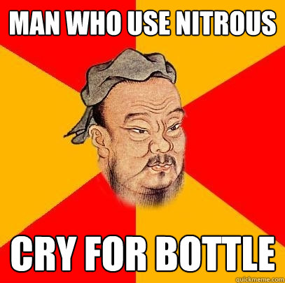 Man who use nitrous cry for bottle - Man who use nitrous cry for bottle  Confucius says