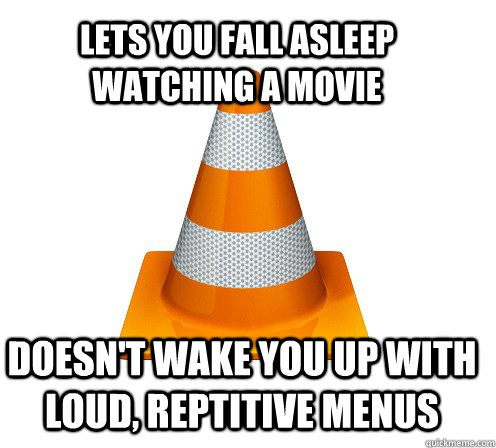 LETS YOU FALL ASLEEP WATCHING A MOVIE DOESN'T WAKE YOU UP WITH LOUD, REPTITIVE MENUS - LETS YOU FALL ASLEEP WATCHING A MOVIE DOESN'T WAKE YOU UP WITH LOUD, REPTITIVE MENUS  Good Guy VLC Player