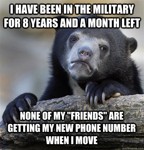 i have been in the military for 8 years and a month left  none of my 