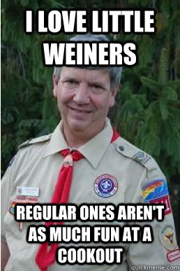 I love little weiners regular ones aren't as much fun at a cookout  Harmless Scout Leader