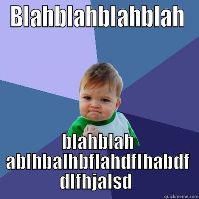 asdfasdfsadf  adsf - BLAHBLAHBLAHBLAH BLAHBLAH ABLHBALHBFLAHDFLHABDF DLFHJALSD  Success Kid