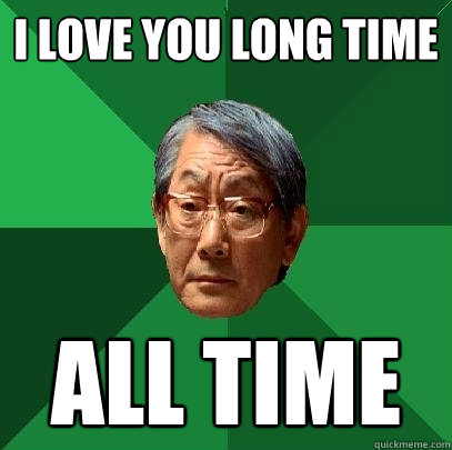 I love you long time all time  High Expectations Asian Father