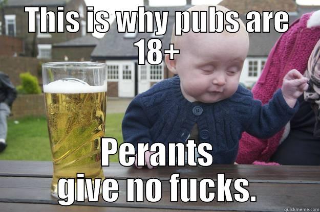 THIS IS WHY PUBS ARE 18+ PERANTS GIVE NO FUCKS. drunk baby