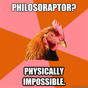 Philosoraptor? Physically Impossible.  Anti-Joke Chicken