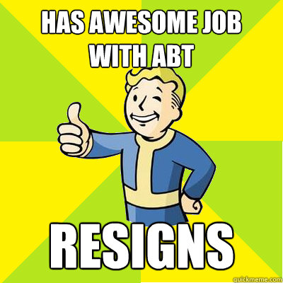 Has awesome job 
with ABT resigns  Fallout new vegas