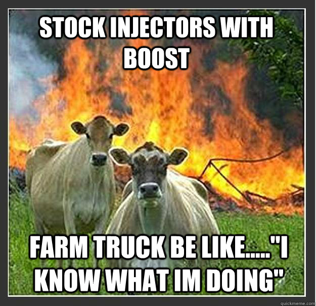 stock injectors with boost farm truck be like.....