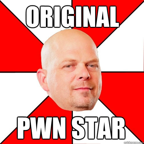 original pwn star  Pawn Star