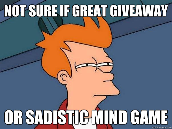 Not sure if great giveaway or sadistic mind game - Not sure if great giveaway or sadistic mind game  Futurama Fry