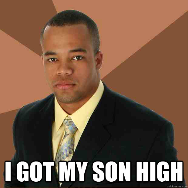  I Got My Son High -  I Got My Son High  Successful Black Man