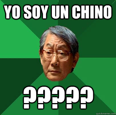 yo soy un chino ????? - yo soy un chino ?????  High Expectations Asian Father