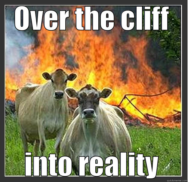 OVER THE CLIFF INTO REALITY Evil cows