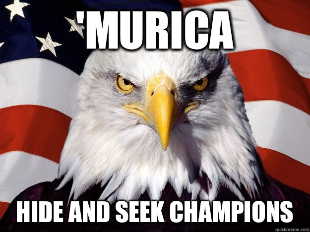   'MURICA   HIDE AND SEEK CHAMPIONS  Merica Eagle