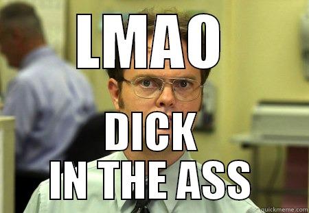 BEST MEME EVER - LMAO DICK IN THE ASS Schrute