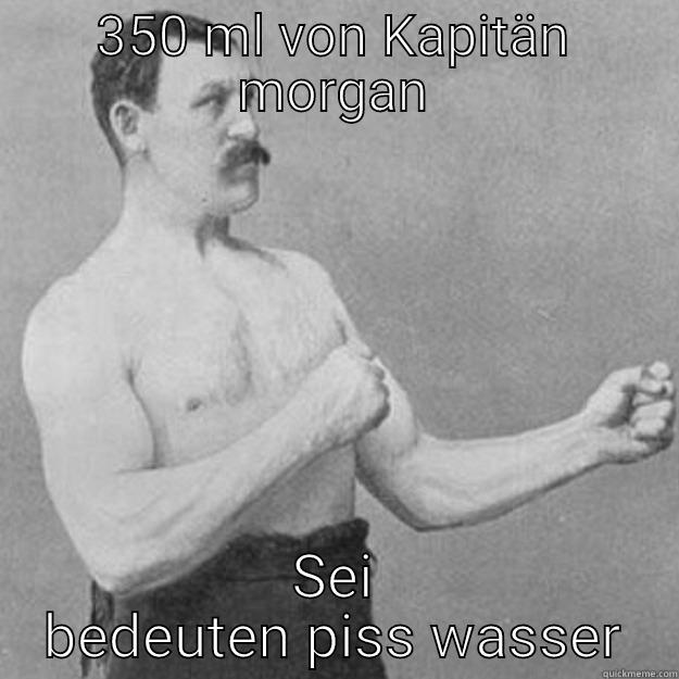 350 ML VON KAPITÄN MORGAN SEI BEDEUTEN PISS WASSER overly manly man