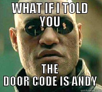 WHAT IF I TOLD YOU THE DOOR CODE IS ANDY Matrix Morpheus