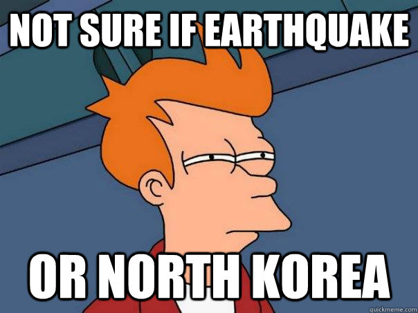 NOT SURE IF EARTHQUAKE OR NORTH KOREA  Futurama Fry