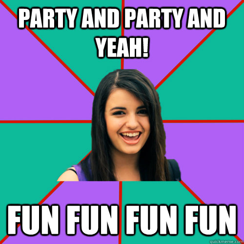 Party and Party and Yeah! FUN fun fun fun   Rebecca Black