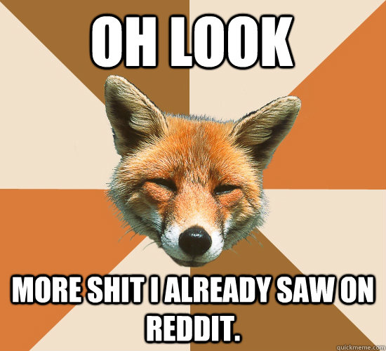 Oh look More shit I already saw on reddit.  Condescending Fox