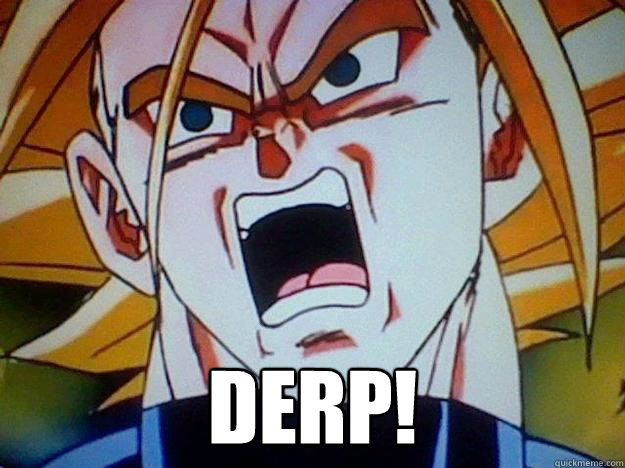  DERP! -  DERP!  Trunks