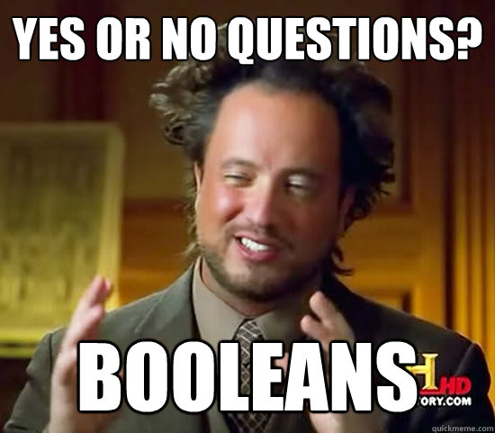 yes or no questions? booleans  Ancient Aliens