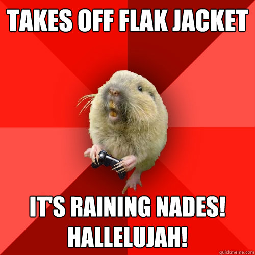 Takes off Flak Jacket IT's RAINING NADES! HALLELUJAH!  Gaming Gopher