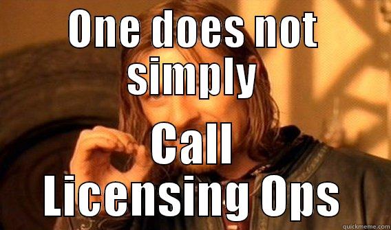 ONE DOES NOT SIMPLY CALL LICENSING OPS One Does Not Simply