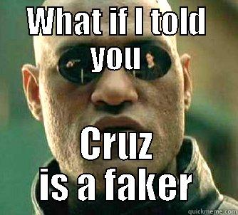 WHAT IF I TOLD YOU CRUZ IS A FAKER Matrix Morpheus