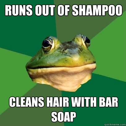 Runs out of shampoo Cleans hair with bar soap  Foul Bachelor Frog