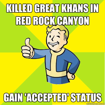 Killed Great Khans in Red Rock Canyon Gain 'Accepted' Status - Killed Great Khans in Red Rock Canyon Gain 'Accepted' Status  Fallout new vegas