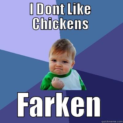 I DONT LIKE CHICKENS FARKEN Success Kid