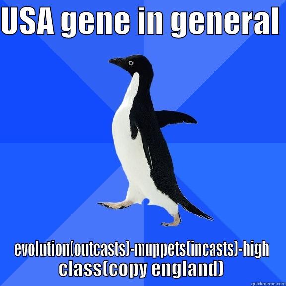 for the record penguin - USA GENE IN GENERAL  EVOLUTION(OUTCASTS)-MUPPETS(INCASTS)-HIGH CLASS(COPY ENGLAND) Socially Awkward Penguin