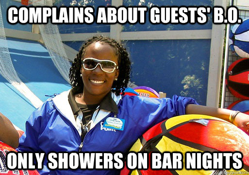 complains about guests' B.O. only showers on bar nights - complains about guests' B.O. only showers on bar nights  Cedar Point employee