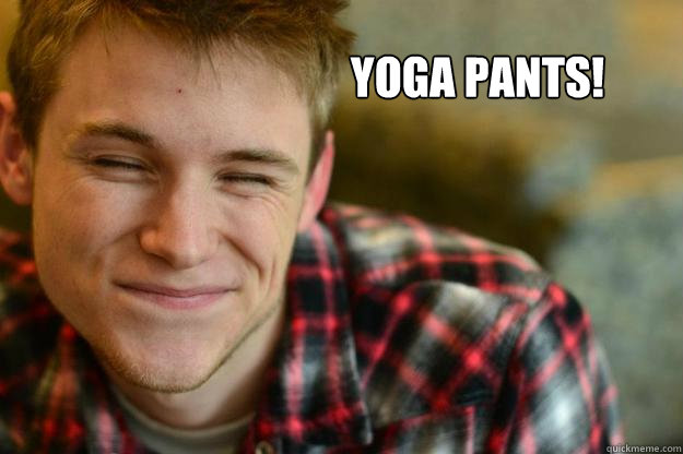 Yoga Pants! - Yoga Pants!  Yoga