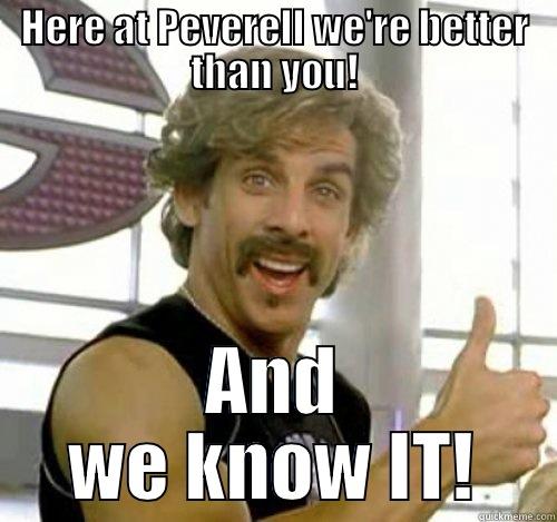 HERE AT PEVERELL WE'RE BETTER THAN YOU! AND WE KNOW IT! Misc