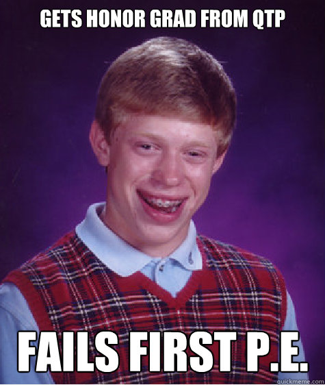 gets honor grad from qtp fails first p.e. - gets honor grad from qtp fails first p.e.  Bad Luck Brian