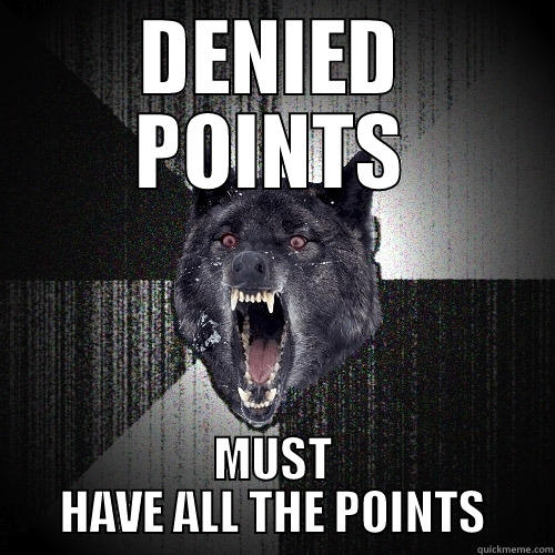 credit card points - DENIED POINTS MUST HAVE ALL THE POINTS Insanity Wolf