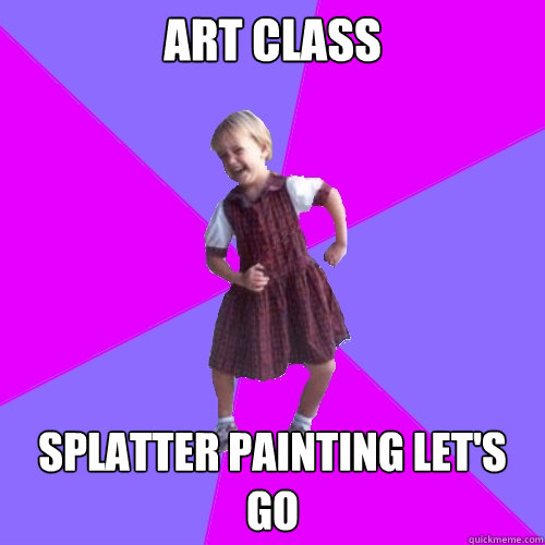 Art class Splatter painting let's go  Socially awesome kindergartener