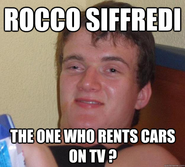 Rocco Siffredi The one who rents cars on TV ?  10 Guy