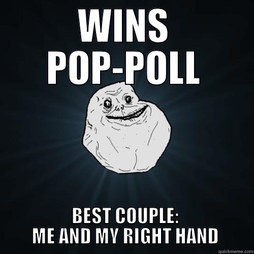 Wins Pop-Poll - WINS POP-POLL BEST COUPLE: ME AND MY RIGHT HAND Forever Alone