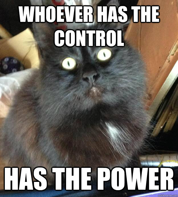 Whoever Has The control Has the power - Whoever Has The control Has the power  Kitty Gmork