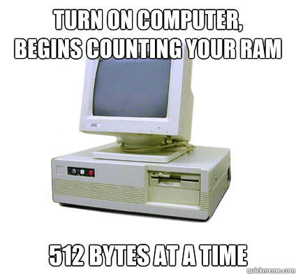 turn on computer,
begins counting your ram
 512 bytes at a time  