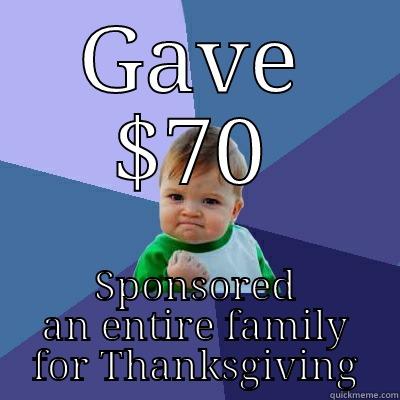 GAVE $70 SPONSORED AN ENTIRE FAMILY FOR THANKSGIVING Success Kid