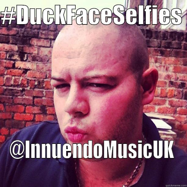 duck face selfy 3 - #DUCKFACESELFIES  @INNUENDOMUSICUK Misc