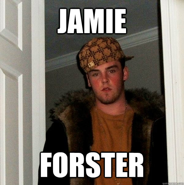 Jamie Forster  Scumbag Steve