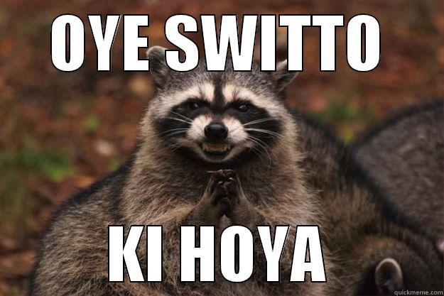 OYE SWITTO KI HOYA Evil Plotting Raccoon