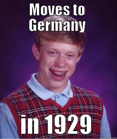 Weimar Republic Brian - MOVES TO GERMANY IN 1929 Bad Luck Brian