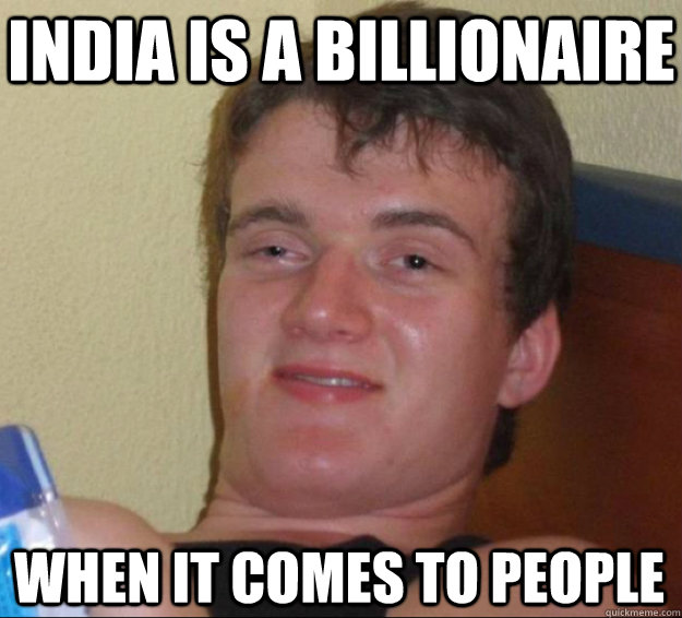 India is a billionaire when it comes to people  10 Guy