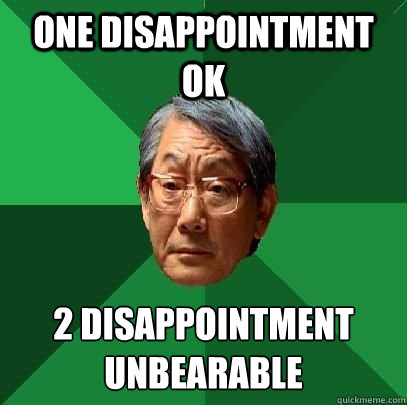 one disappointment ok 2 disappointment unbearable - one disappointment ok 2 disappointment unbearable  High Expectations Asian Father